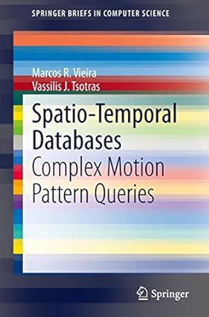 spatio temporal databases complex motion pattern queries 2013th edition marcos r vieira ,vassilis j tsotras