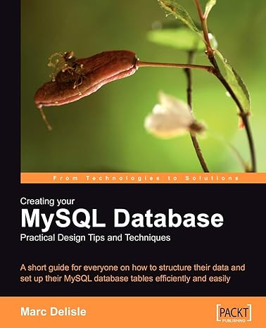 creating your mysql database practical design tips and techniques a short guide for everyone on how to