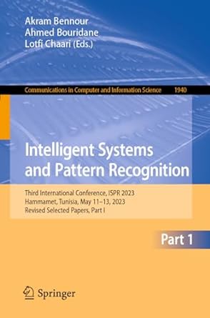 intelligent systems and pattern recognition third international conference ispr 2023 hammamet tunisia may