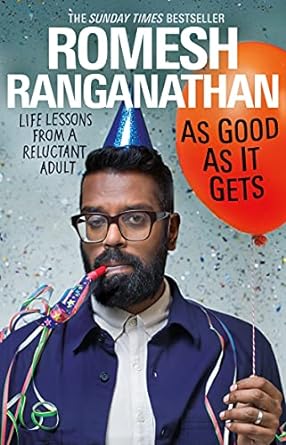 as good as it gets life lessons from a reluctant adult 1st edition romesh ranganathan 0552177415,