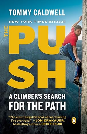 the push a climbers search for the path 1st edition tommy caldwell 0399562710, 978-0399562716