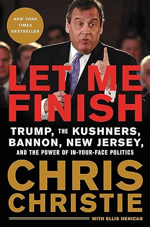 let me finish trump the kushners bannon new jersey and the power of in your face politics 1st edition chris