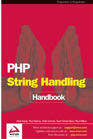php string handling handbook 1st edition matt wade, paul adams, chris cornutt, syed fahad gilani, vikram