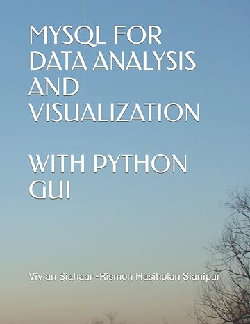 mysql for data analysis and visualization with python gui 1st edition vivian siahaan ,rismon hasiholan