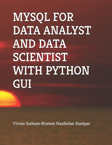 mysql for data analyst and data scientist with python gui 1st edition vivian siahaan ,rismon hasiholan