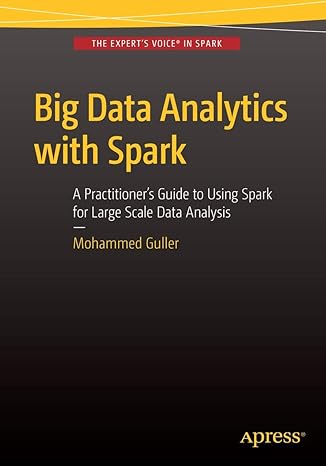 big data analytics with spark a practitioners guide to using spark for large scale data analysis 1st edition