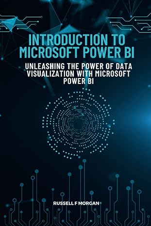 introduction to microsoft power bi unleashing the power of data visualization with microsoft power bi 1st