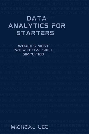 data analytics for starters worlds most prospective skill simplified 1st edition micheal lee b0c63yrz3q,