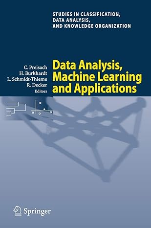 Studies In Classification Data Analysis And Knowledge Organization Data Analysis Machine Learning And Applications