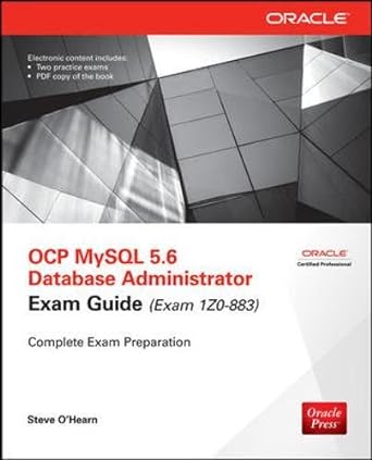 ocp mysql 5.6 database administrator exam guide exam 1z0 883 complete exam preparation pap/cdr edition steve
