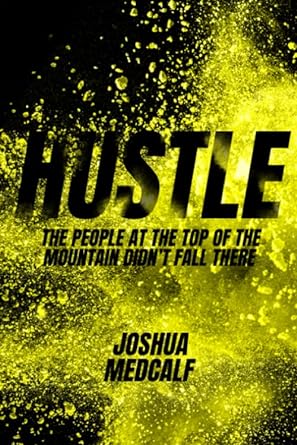 Hustle The People At The Top Of The Mountain Didnt Fall There