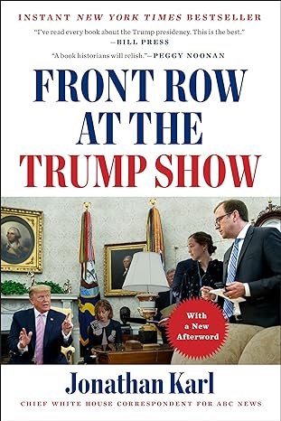 front row at the trump show 1st edition jonathan karl 1524745626, 978-1524745639