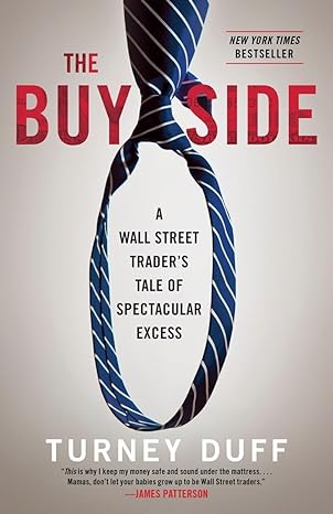 the buy side a wall street traders tale of spectacular excess 1st edition turney duff 0770437176,