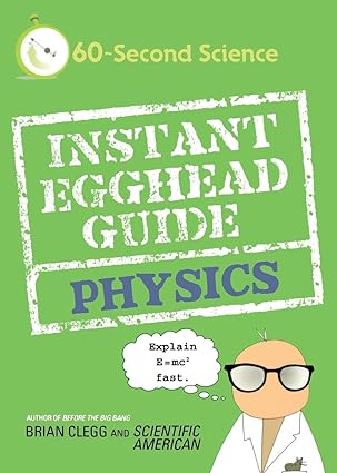 60 second science instant egghead guide physics 1st edition brian clegg, scientific american 0312592108,