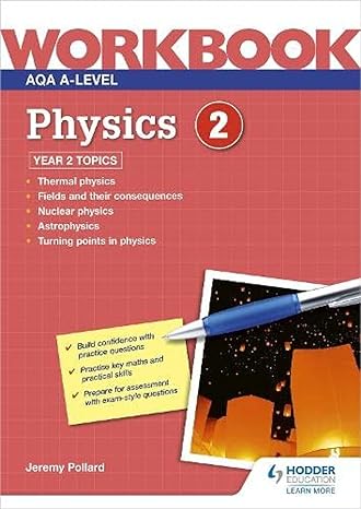 workbook aqa a level physics 2 year 2 topics 1st edition jeremy pollard 1510483225, 978-1510483224