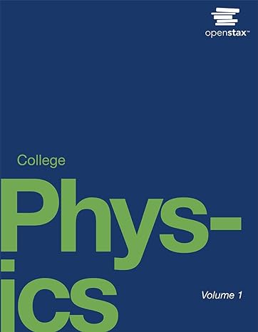college physics volume 1 1st edition openstax 1506698093