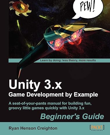 unity 3 x game development by example beginner s guide 1st edition ryan henson creighton 1849691843,