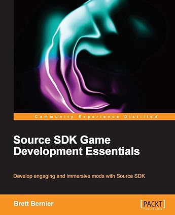 Source Sdk Game Development Essentials Develop Engaging And Immersive Mods With Source Sdk