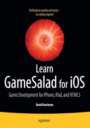 learn gamesalad for ios game development for iphone ipad and html5 1st edition david guerineau 1430243562,