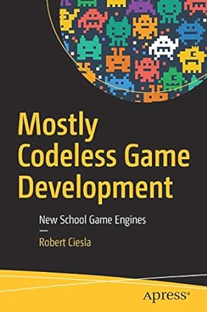 mostly codeless game development new school game engines 1st edition robert ciesla 148422969x, 978-1484229699