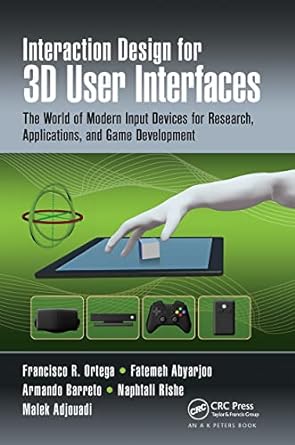 interaction design for 3d user interfaces the world of modern input devices for research applications and