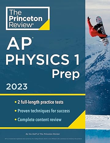 the princeton review ap physics 1 prep 2023 1st edition the princeton review 0593450841, 978-0593450840