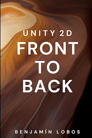 unity 2d front to back 1st edition benjamin lobos lertpunyaroj 979-8372711310