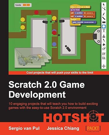 scratch 2 0 game development 10 engaging projects that will teach you how to build exciting games with the