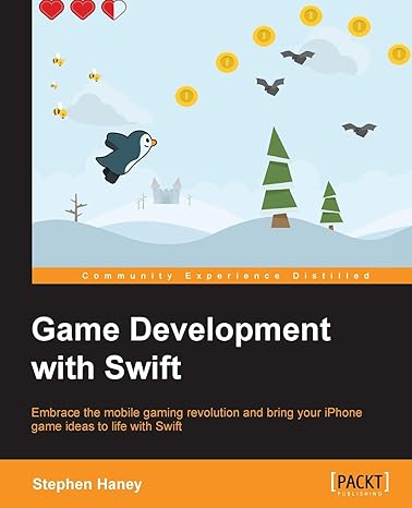 game development with swift embrace the mobile gaming revolution and bring your iphone game ideas to life