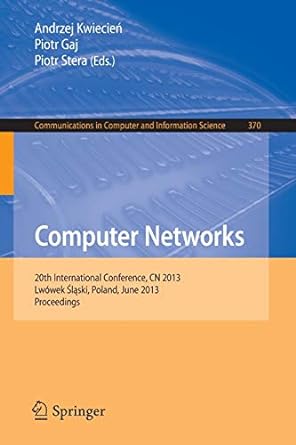 computer networks 20th international conference cn 2013 lwowek slaski poland june 2013 proceedings 1st