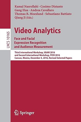 Video Analytics Face And Facial Expression Recognition And Audience Measurement Third International Workshop Vaam 2016 And Second International Workshop Ffer 2016 Cancun Mexico December 4 2016 Revised Selected Papers