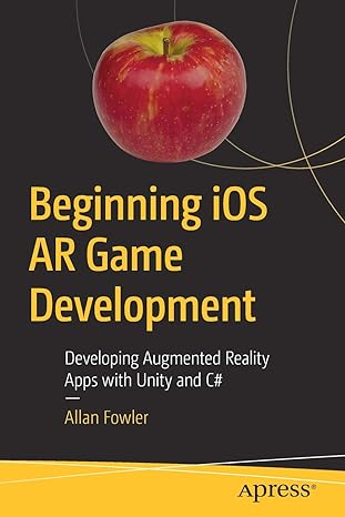 beginning ios ar game development developing augmented reality apps with unity and c# 1st edition allan