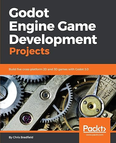 godot engine game development projects build five cross platform 2d and 3d games with godot 3 0 1st edition