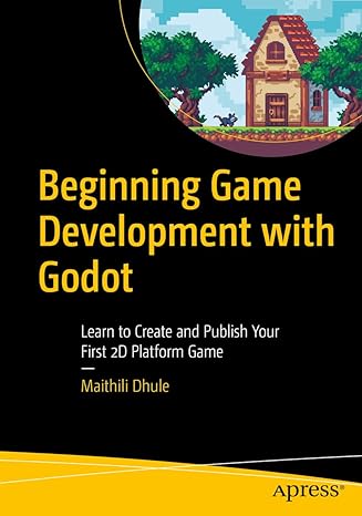 beginning game development with godot learn to create and publish your first 2d platform game 1st edition