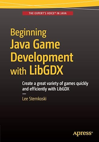 beginning java game development with libgdx create a great variety of games quickly and efficiently with