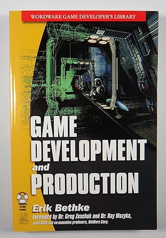 game development and production 1st edition erik bethke 1556229518, 978-1556229510