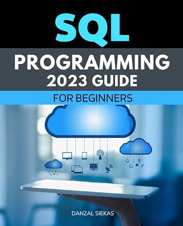 sql programming 2023 guide for beginners 1st edition danzal siekas b0cb26qhr8, 979-8851028809