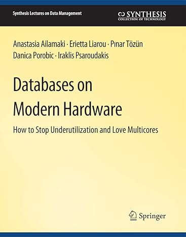 databases on modern hardware how to stop underutilization and love multicores 1st edition anastasia ailamaki