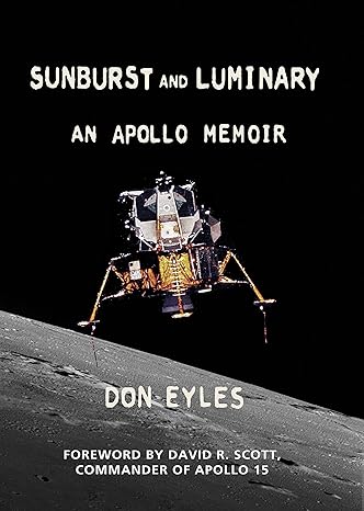 sunburst and luminary an apollo memoir 1st edition don eyles ,foreward by david r scott 098638593x,