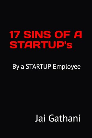 17 sins of startup s by a startup employee 1st edition jai gathani 979-8393200497