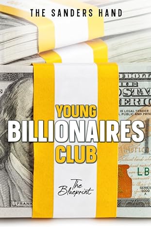 young billionaires club the blueprint 1st edition the sanders hand b0c9sc6xzk