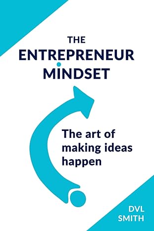 the entrepreneur mindset the art of making ideas happen 1st edition dvl smith 979-8379270810