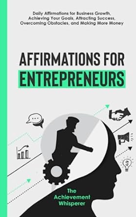 affirmations for entrepreneurs daily affirmations for business growth achieving your goals attracting success