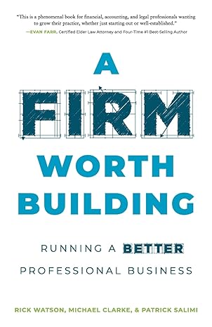 a firm worth building running a better professional business 1st edition rick watson ,michael clarke ,patrick