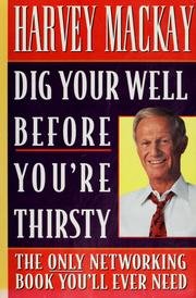 dig your well before you re thirsty 1st first edition 1st, 1st edition aarvey mackay b002q80exm
