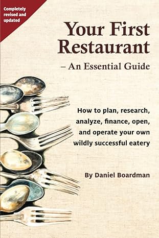 your first restaurant an essential guide how to plan research analyze finance open and operate your own