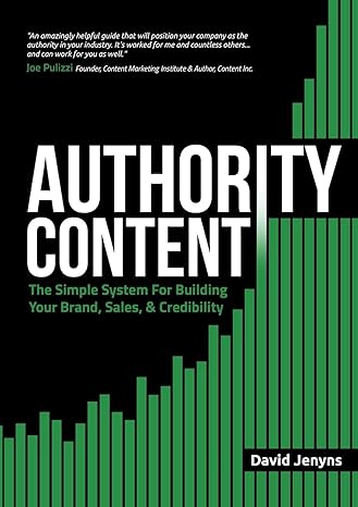 authority content the simple system for building your brand sales and credibility 1st edition david jenyns
