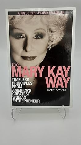 the mary kay way timeless principles from america s greatest woman entrepreneur 1st edition mary kay ash