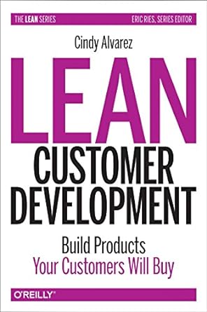 lean customer development building products your customers will buy 1st edition cindy alvarez 1492023744,