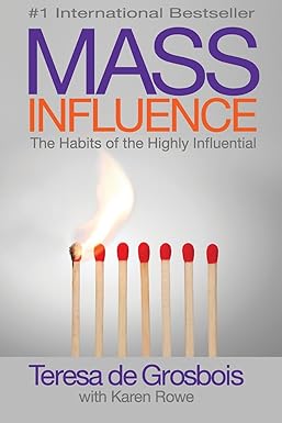 mass influence the habits of the highly influential 1st edition teresa de grosbois ,karen rowe 1926643100,